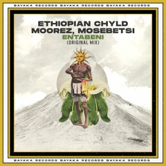 Premiere: Ethiopian Chyld, Moorez & Mosebetsi - Entabeni [Bayaka Records]