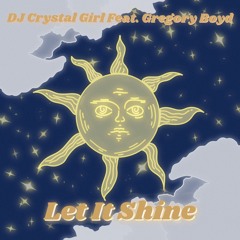 DJ Crystal Girl Feat. Gregory Boyd - Let It Shine [Snippet]