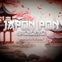 DJ DAVE - JAPON PON (GUARACHA) BOOTLEG