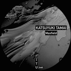 Katsuyuki Tamai - Maxfield [ITU2446]