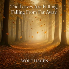 The Leaves Are Falling, Falling From Far Away