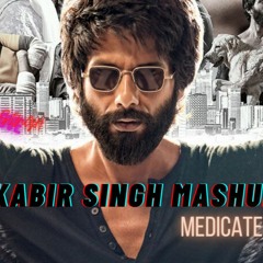 Kabir Singh Mashup | Tum hi aana | Malang | Remix | MEDICATE MUSIC