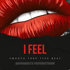 [FREE] Smooth Trap Type Beat 2022 - "I Feel" Instrumental ( Prod. MoodBeatz )