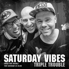 SATURDAY VIBES  "TRIPLE TROUBLE" - DARKRAVER, VINCE & RICARDO MORENO (17 - 10 - 2020)