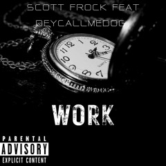 WORK FEAT DEYCALLMEDOG