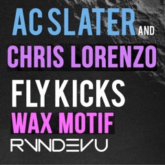 AC Slater, Chris Lorenzo, Wax Motif - Fly Kicks vs. Is Everybody Having Fun (RVNDEVU)