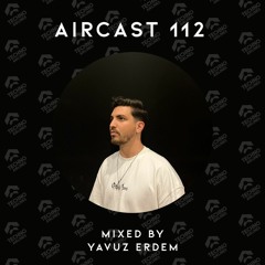 AIRCAST 112 | YAVUZ ERDEM