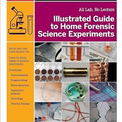 ❤pdf Illustrated Guide to Home Forensic Science Experiments: All Lab, No Lecture