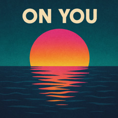 On You