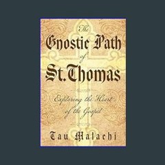??pdf^^ ✨ The Gnostic Path of St. Thomas: Exploring the Heart of the Gospel     Paperback – Decemb