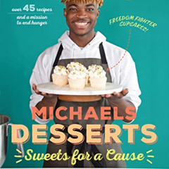 [View] EBOOK 📭 Michaels Desserts: Sweets for a Cause Baking Cookbook - 45+ Recipes a