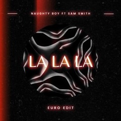 NAUGHTY BOY - LA LA LA FT SAM SMITH (EURO EDIT) GUARACHA.wav