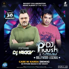 Care Ni Karda - DJs Vaggy & Piyush Bajaj Mix