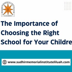 The Importance Of Choosing The Right School For Your Children