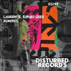 Laurent C, Richard Grey - Diamonds (Edit Promo) DISTURBED RECORDS DS034