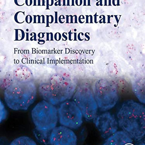 VIEW EBOOK 💕 Companion and Complementary Diagnostics: From Biomarker Discovery to Cl