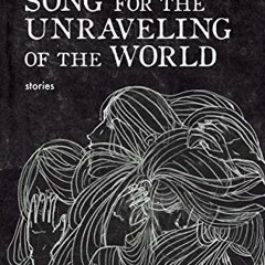[Get] [KINDLE PDF EBOOK EPUB] Song for the Unraveling of the World by  Brian Evenson 📖
