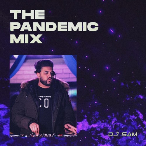 The Pandemic Mix - DJ SAM - @DJSAMMUSIC