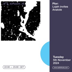 Plor: Lojeh invites Anatole - 05/11/2024