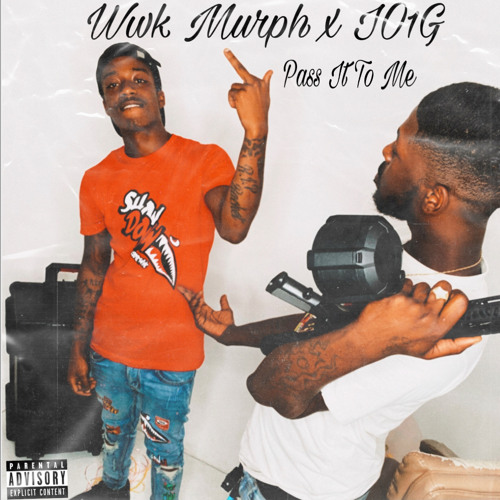 Wwk Murph x IO1G - Pass It To Me