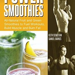 [View] [EBOOK EPUB KINDLE PDF] Power Smoothies: All-Natural Fruit and Green Smoothies