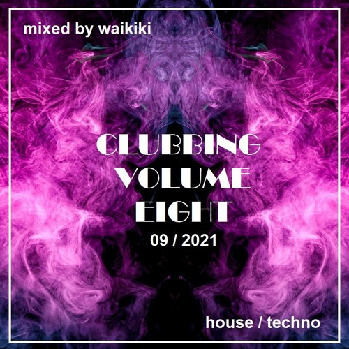 Clubbing Volume Eight mixed by WAIKIKI