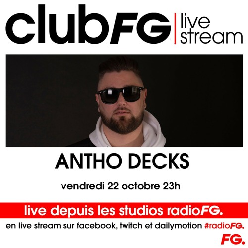 Stream CLUB FG LIVE STREAM : ANTHO DECKS by Radio FG | Listen online for  free on SoundCloud