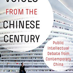 GET EPUB 🗂️ Voices from the Chinese Century: Public Intellectual Debate from Contemp