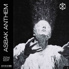ASBAK - ANTHEM (ZØXI EDIT) [FREE DL]