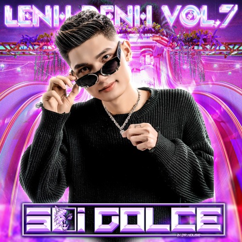 Lênh Đênh Vol.7 - Sói Dolce In Da House