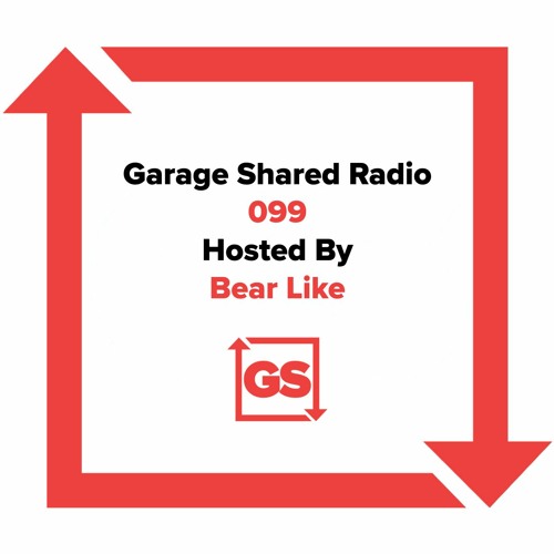 Garage Shared Radio 099 w/ Bear Like