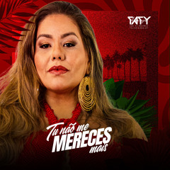 Tu Não Me Mereces Mais