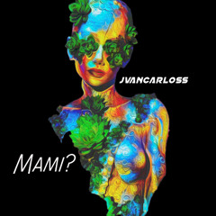Jvancarloss- MAMI? (Love Island)