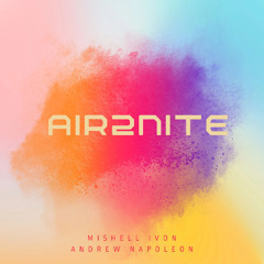 Air2Nite by Mishell Ivon & Andrew Napoleon