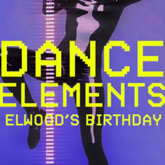 Dance Elements : Elwood's Birthday Bash
