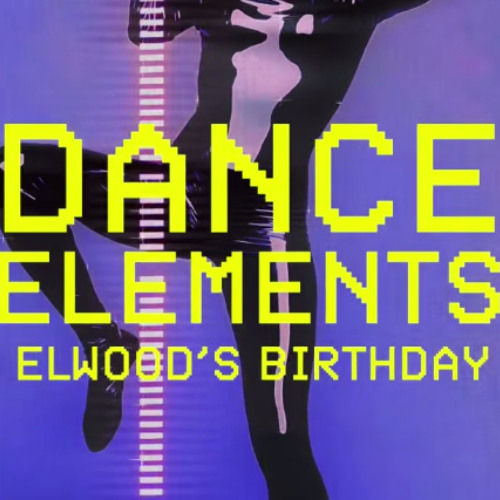 Dance Elements : Elwood's Birthday Bash