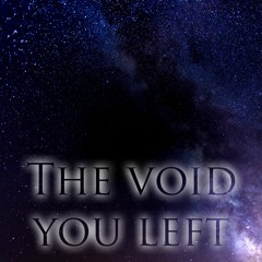 The void you left