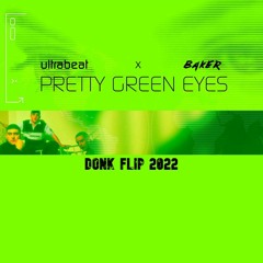 Ultrabeat X Baker - Pretty Green Eyes - Donk Flip - (Unfinished WIP)
