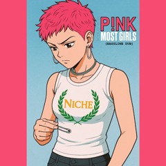P!NK - MOST GIRLS (bassline dub) - BADDA mix