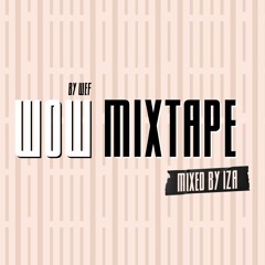 WOW by Wef Mixtape - Mixed by IZA