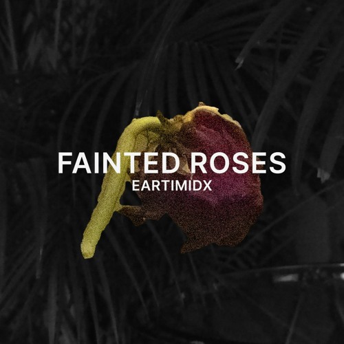 FAINTED ROSES