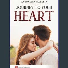 [PDF READ ONLINE] 📖 Journey to your heart (Road Trip Romance): Un viaggio emozionante e inaspettat