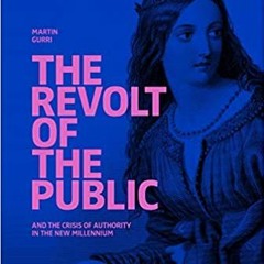 Martin Gurri on the Revolt of the Public