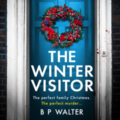 The Winter Visitor by B P Walter. Narrated by Oliver J. Hembrough