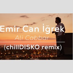 Emir Can İğrek - Ali Cabbar ( chillDISKO Remix )