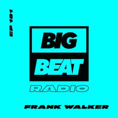 Big Beat Radio: EP #181 - Frank Walker (Day By Day Mix)