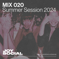 JOY SOCIAL - Mix 020 - Summer 2024 Session