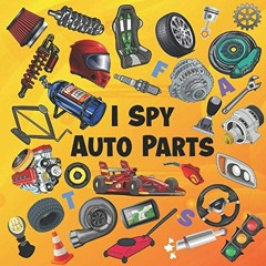 [READ] PDF 📖 I Spy Auto Parts: ABC Picture Puzzles Book For Future Race Car Drivers