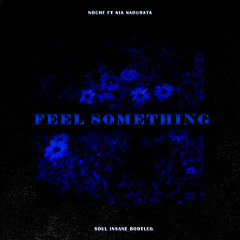 Noche Fell Something (feat. Nia Nadurata) Soul Insane Bootleg