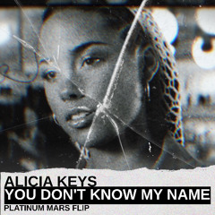 ALICIA KEYS - YOU DON'T KNOW MY NAME (PLATINUM MARS FLIP) *SNIPPET*